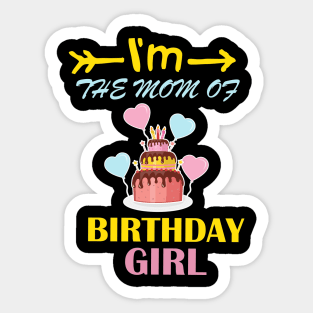 I'm the mom of birthday girl Sticker